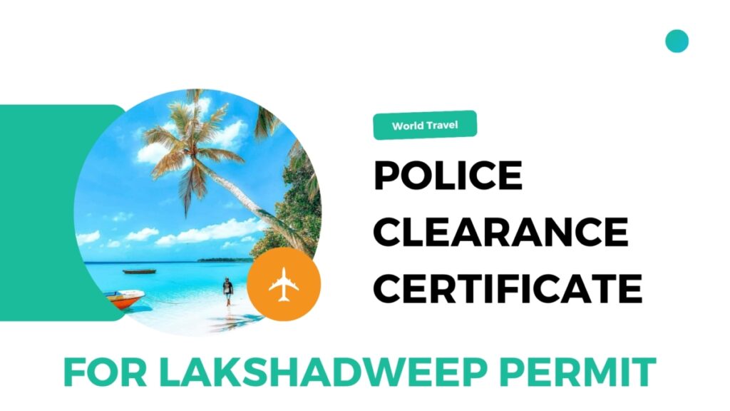 How to Get the Police Clearance Certificate for Getting Lakshadweep Permit